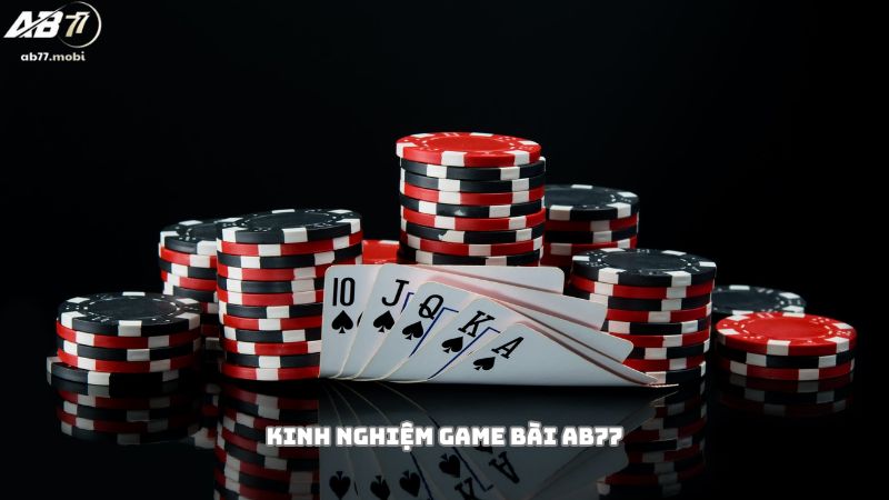 Kinh nghiệm chơi game bài AB77