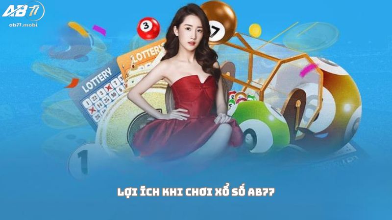 Lợi ích khi tham gia chơi xổ số AB77