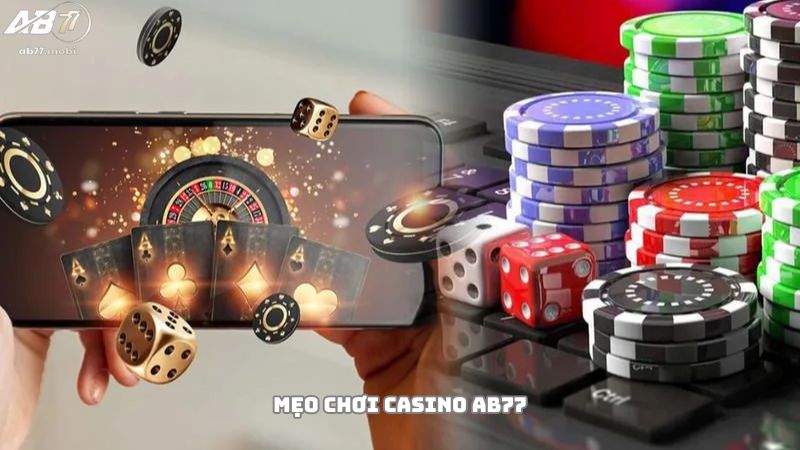 Các mẹo chơi Casino AB77 hay nhất